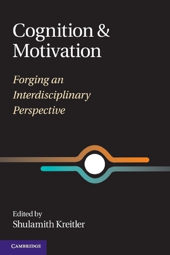 Cognition and Motivation: Forging an Interdisciplinary Perspective.