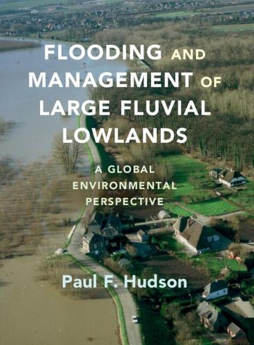 Flooding and Management of Large Fluvial Lowlands: A Global Environmental Perspective.