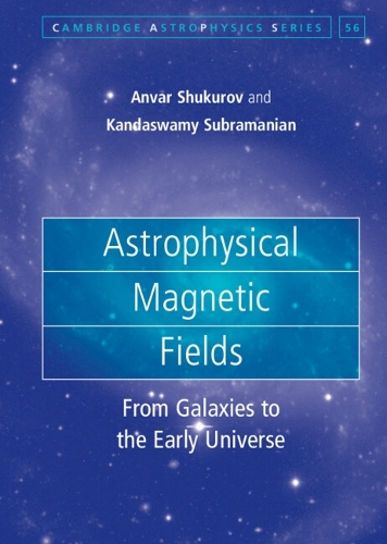 Astrophysical Magnetic Fields: From Galaxies to the Early Universe.