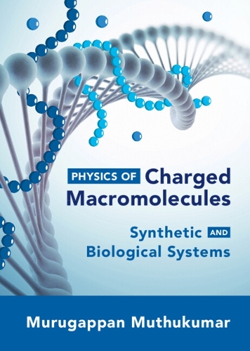 Physics of Charged Macromolecules: Synthetic and Biological Systems.