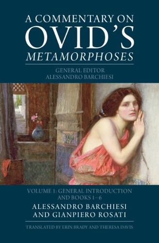 A Commentary on Ovid's Metamorphoses: Volume 1, General Introduction and Books 1-6.