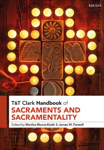 T&T Clark Handbook of Sacraments and Sacramentality.