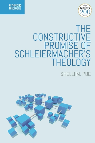 The Constructive Promise of Schleiermacher's Theology.