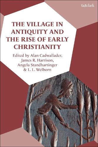 The Village in Antiquity and the Rise of Early Christianity.