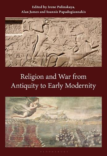 Religion and War from Antiquity to Early Modernity.