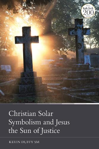 Christian Solar Symbolism and Jesus the Sun of Justice.