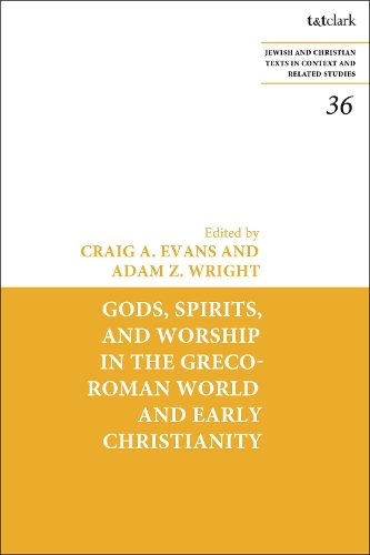 Gods, Spirits, and Worship in the Greco-Roman World and Early Christianity.