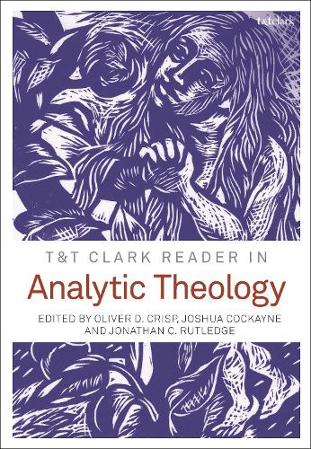 T&T Clark Reader in Analytic Theology.