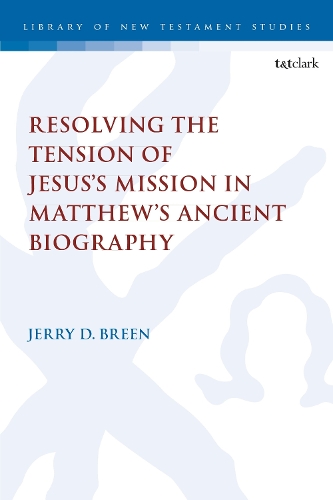 Resolving the Tension of Jesus's Mission in Matthew's Ancient Biography.