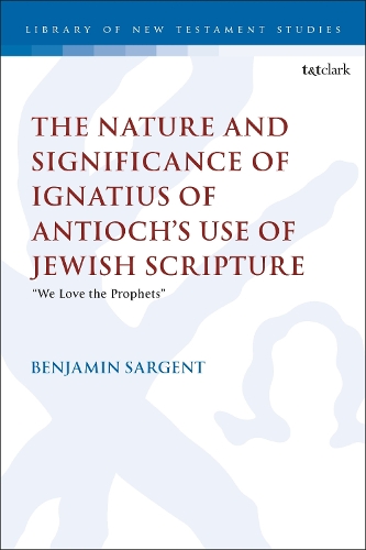 The Nature and Significance of Ignatius of Antioch's use of Jewish Scripture