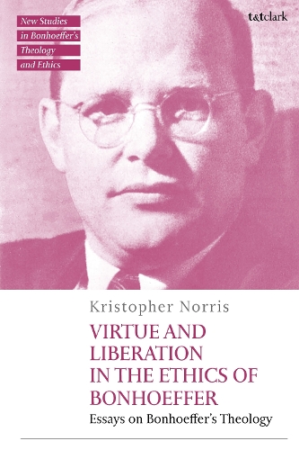 Virtue and Liberation in the Ethics of Bonhoeffer.