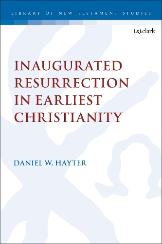 Inaugurated Resurrection in Earliest Christianity.