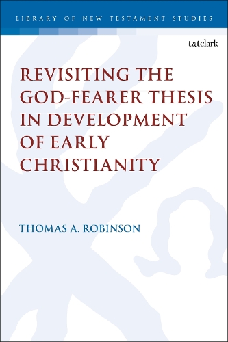 Revisiting the God-fearer Thesis in the Development of Early Christianity.