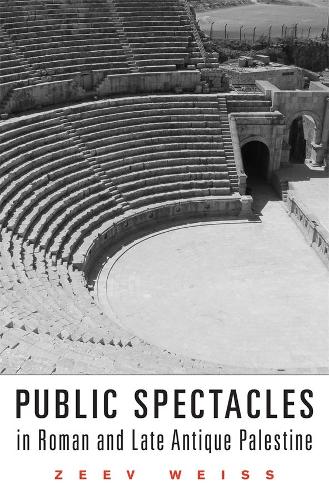 Public Spectacles in Roman and Late Antique Palestine.