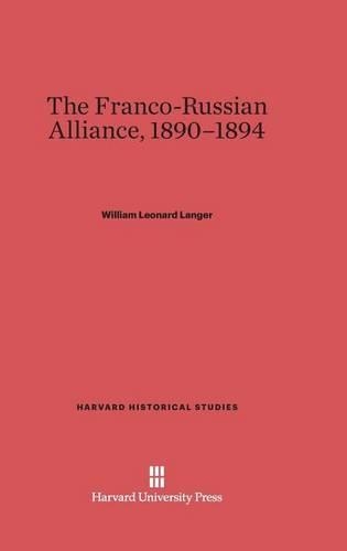 The Franco-Russian Alliance, 1890-1894. Reprint 2014 ed.