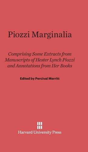 Piozzi Marginalia: Comprising Some Extracts from Manuscripts of Hester Lynch Piozzi and Annotations from Her Books. Reprint 2014 ed.