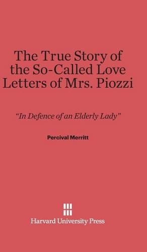 The True Story of the So-Called Love Letters of Mrs. Piozzi: In Defence of an Elderly Lady. Reprint 2014 ed.