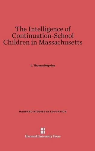 The Intelligence of Continuation-School Children in Massachusetts. Reprint 2014