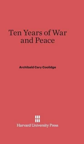 Ten Years of War and Peace. Reprint 2014 ed.