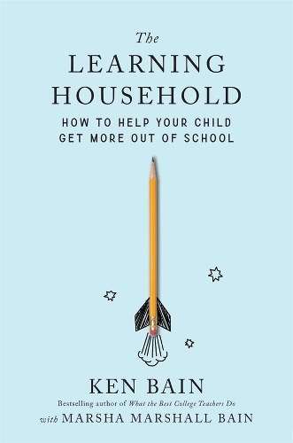 The Learning Household: How to Help Your Child Get More out of School.