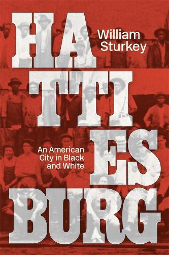 Hattiesburg: An American City in Black and White.