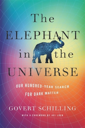 The Elephant in the Universe: Our Hundred-Year Search for Dark Matter.