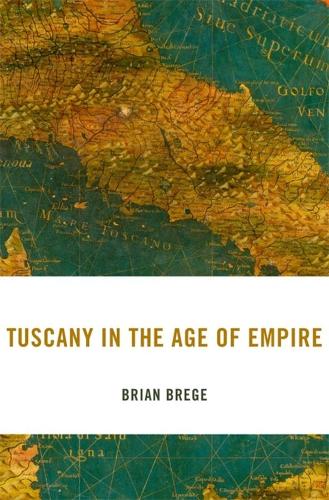 Tuscany in the Age of Empire.