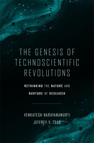 The Genesis of Technoscientific Revolutions: Rethinking the Nature and Nurture of Research.