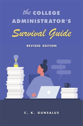 The College Administrator's Survival Guide: Revised Edition. 2nd edition