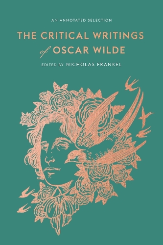 The Critical Writings of Oscar Wilde: An Annotated Selection.