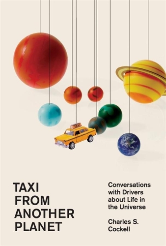Taxi from Another Planet: Conversations with Drivers about Life in the Universe.