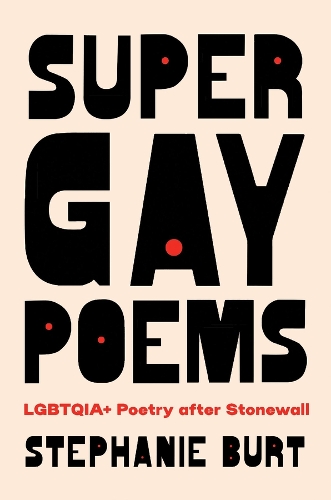 Super Gay Poems: LGBTQIA+ Poetry after Stonewall.