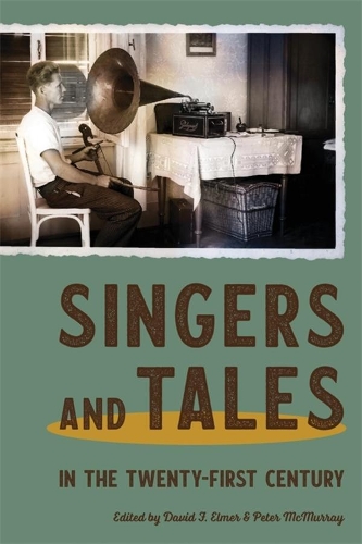 Singers and Tales in the Twenty-First Century.