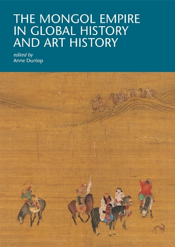 The Mongol Empire in Global History and Art History.