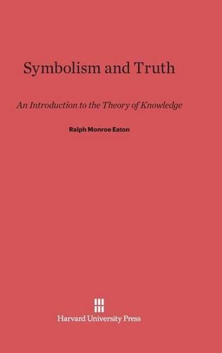 Symbolism and Truth: An Introduction to the Theory of Knowledge. Reprint 2013 ed.