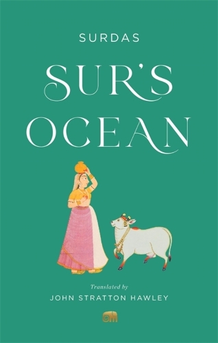 Sur's Ocean: Classic Hindi Poetry in Translation.