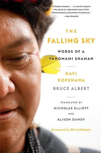The Falling Sky: Words of a Yanomami Shaman. 2nd edition