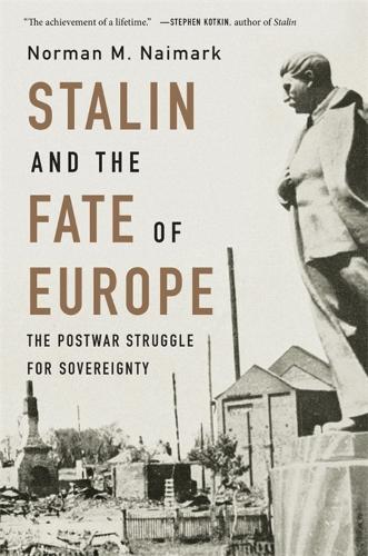 Stalin and the Fate of Europe: The Postwar Struggle for Sovereignty.