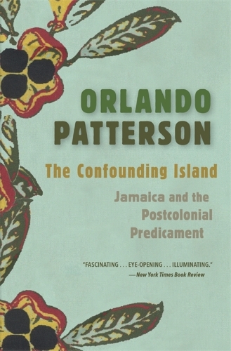 The Confounding Island: Jamaica and the Postcolonial Predicament.