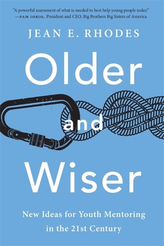 Older and Wiser: New Ideas for Youth Mentoring in the 21st Century.