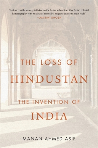 The Loss of Hindustan: The Invention of India.