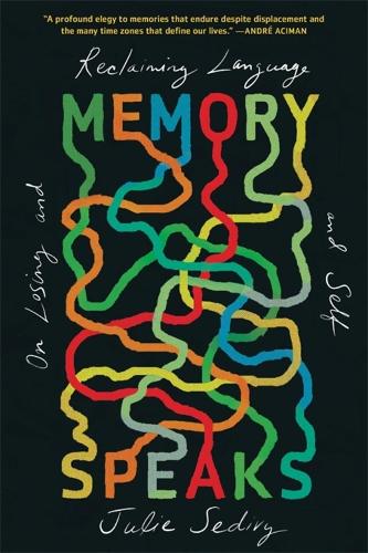 Memory Speaks: On Losing and Reclaiming Language and Self.