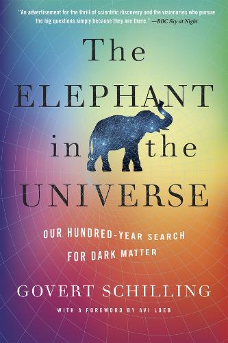 The Elephant in the Universe: Our Hundred-Year Search for Dark Matter.