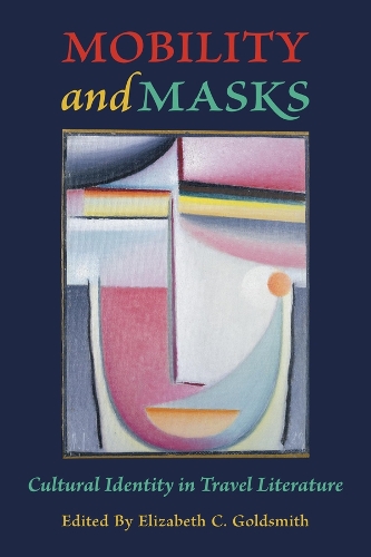 Mobility and Masks: Cultural Identity in Travel Literature.
