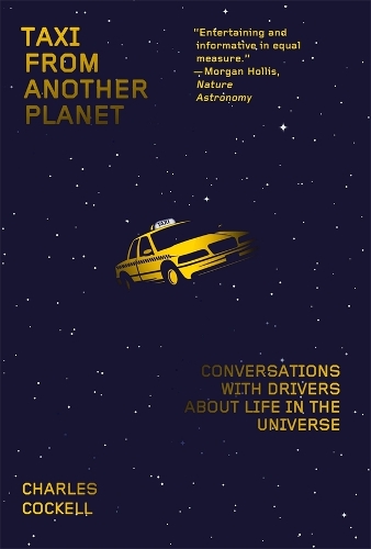 Taxi from Another Planet: Conversations with Drivers about Life in the Universe.