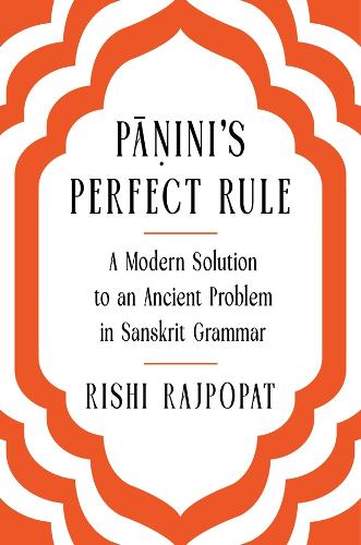 Pa?ini's Perfect Rule: A Modern Solution to an Ancient Problem in Sanskrit Grammar.