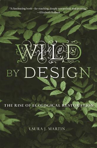 Wild by Design: The Rise of Ecological Restoration.