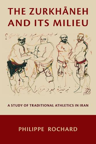 The Zurkhaneh and Its Milieu: A Study of Traditional Athletics in Iran.