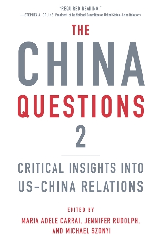 The China Questions 2: Critical Insights into US-China Relations.