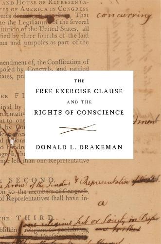 The Free Exercise Clause and the Rights of Conscience.